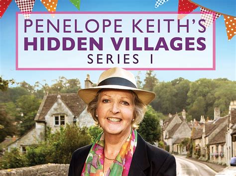 the hidden villages|Penelope Keith's Hidden Villages (TV Series 2014– ) .